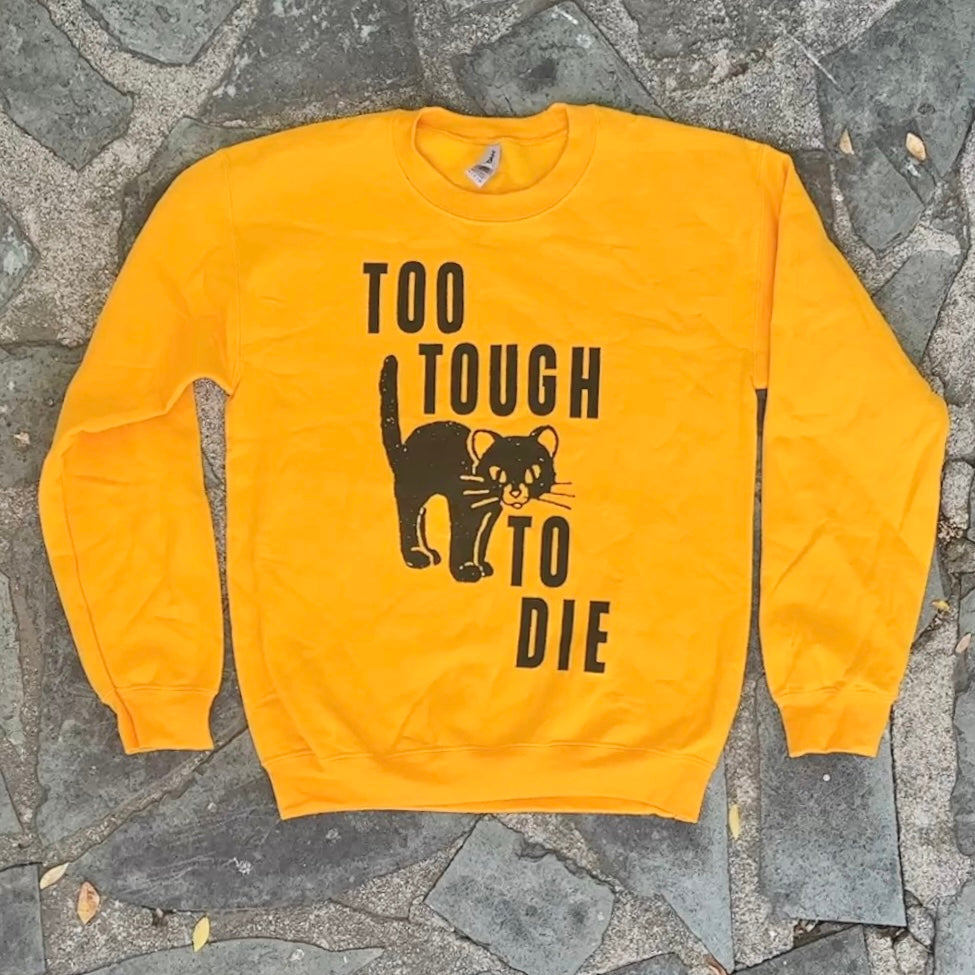 Too Tough to Die Sweatshirt