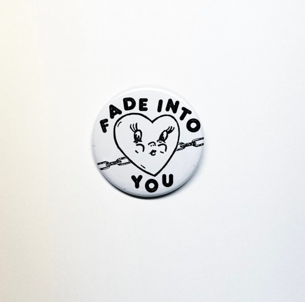 Fade Into You Pin