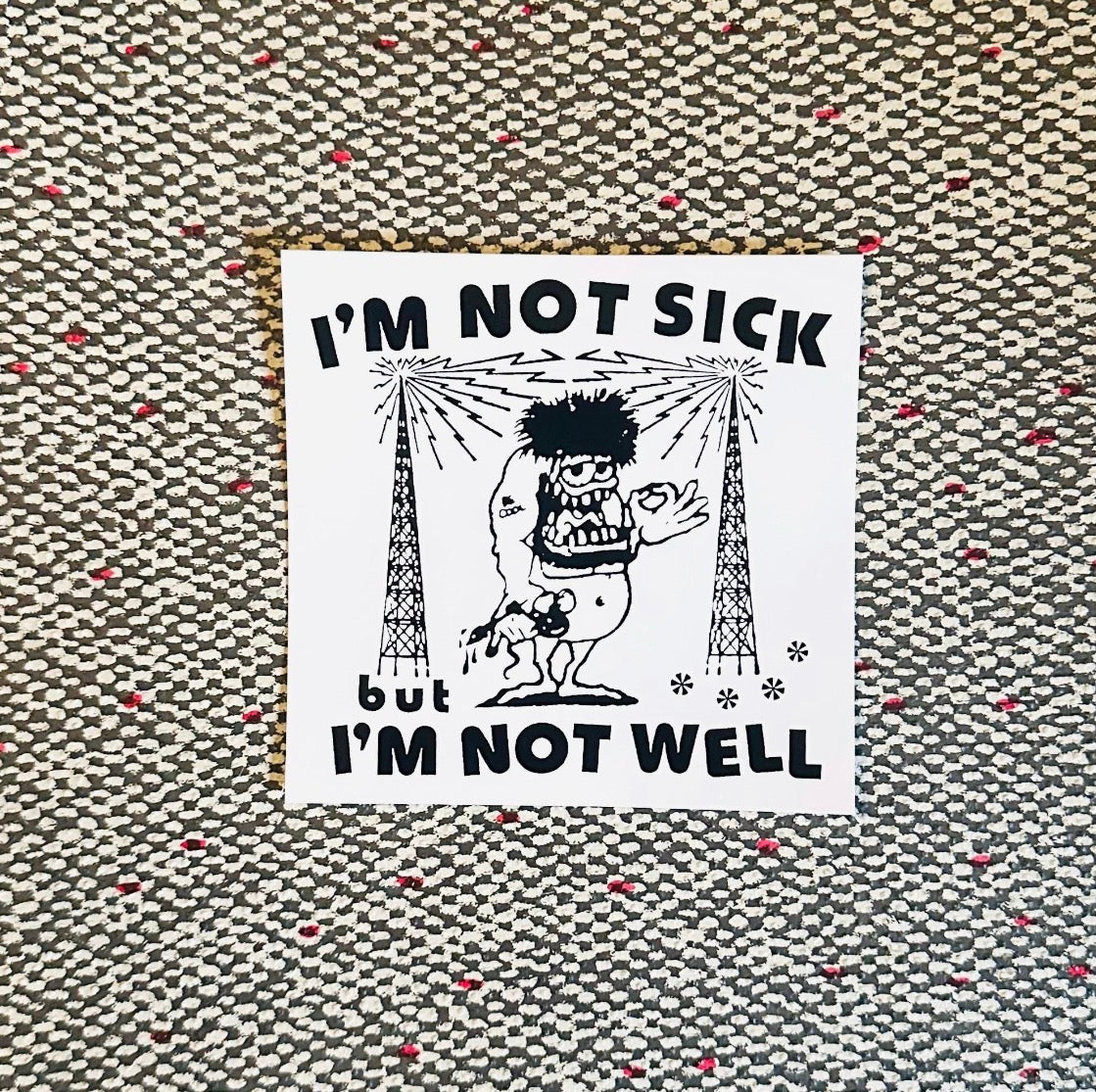 Not Sick But Not Well Sticker