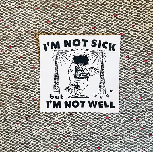 Not Sick But Not Well Sticker