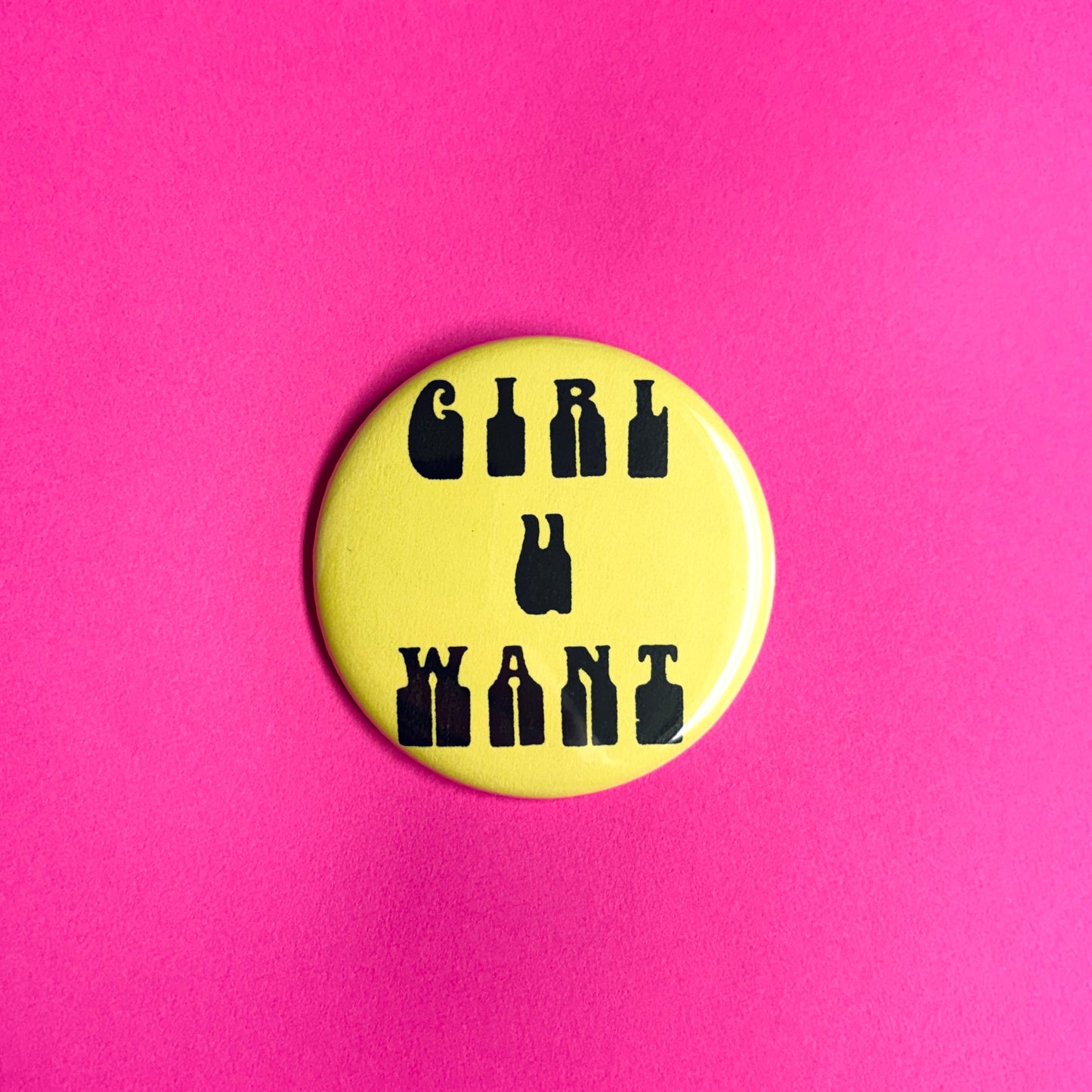 Girl U Want Pin