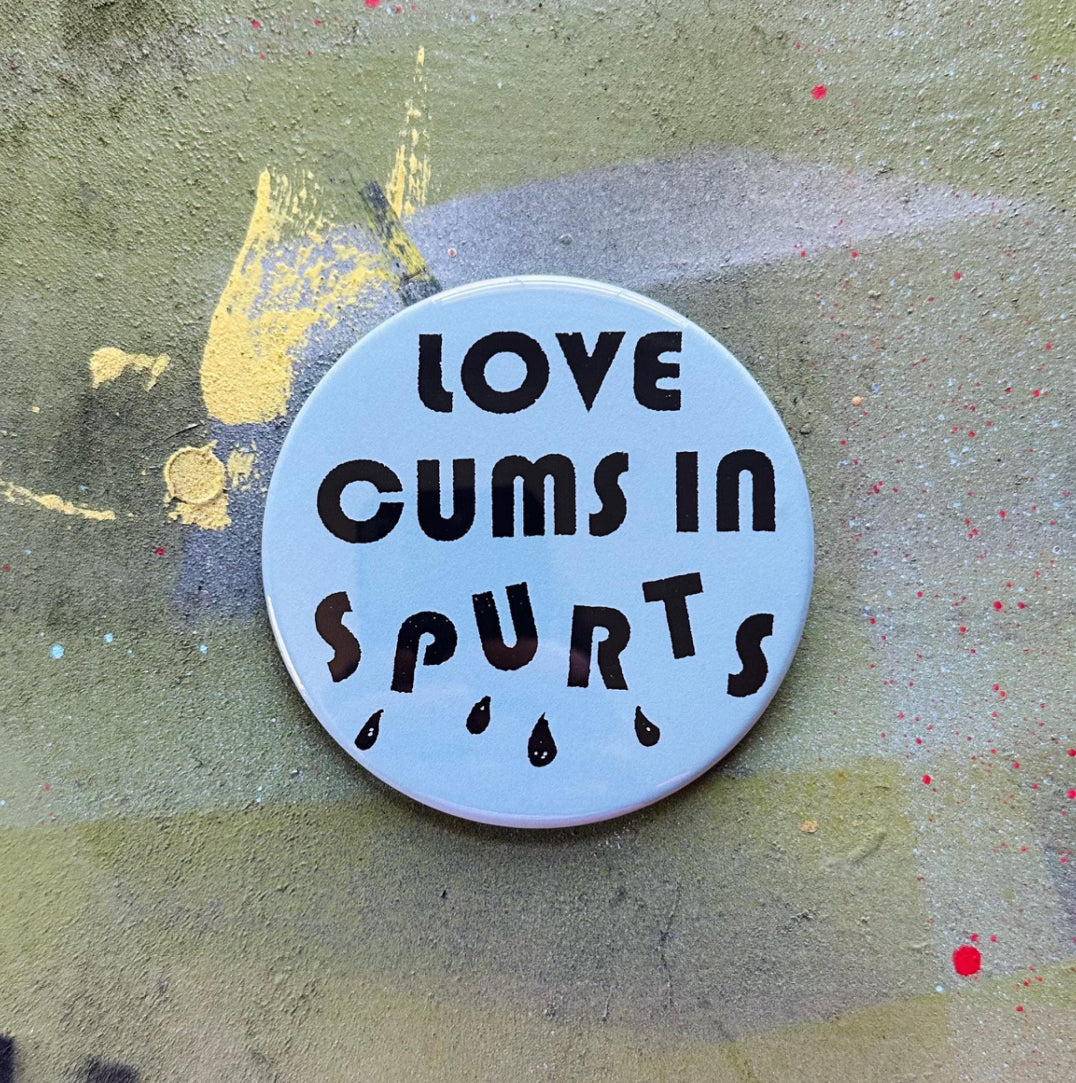 Love Comes In Spurts Pin