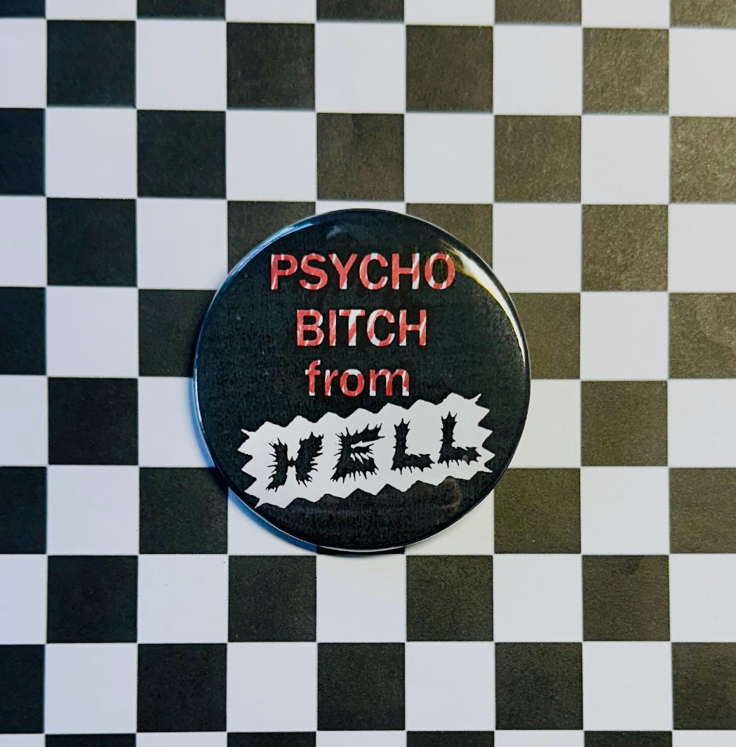 Psycho Bitch From Hell Pin