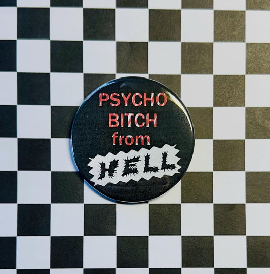 Psycho Bitch From Hell Pin