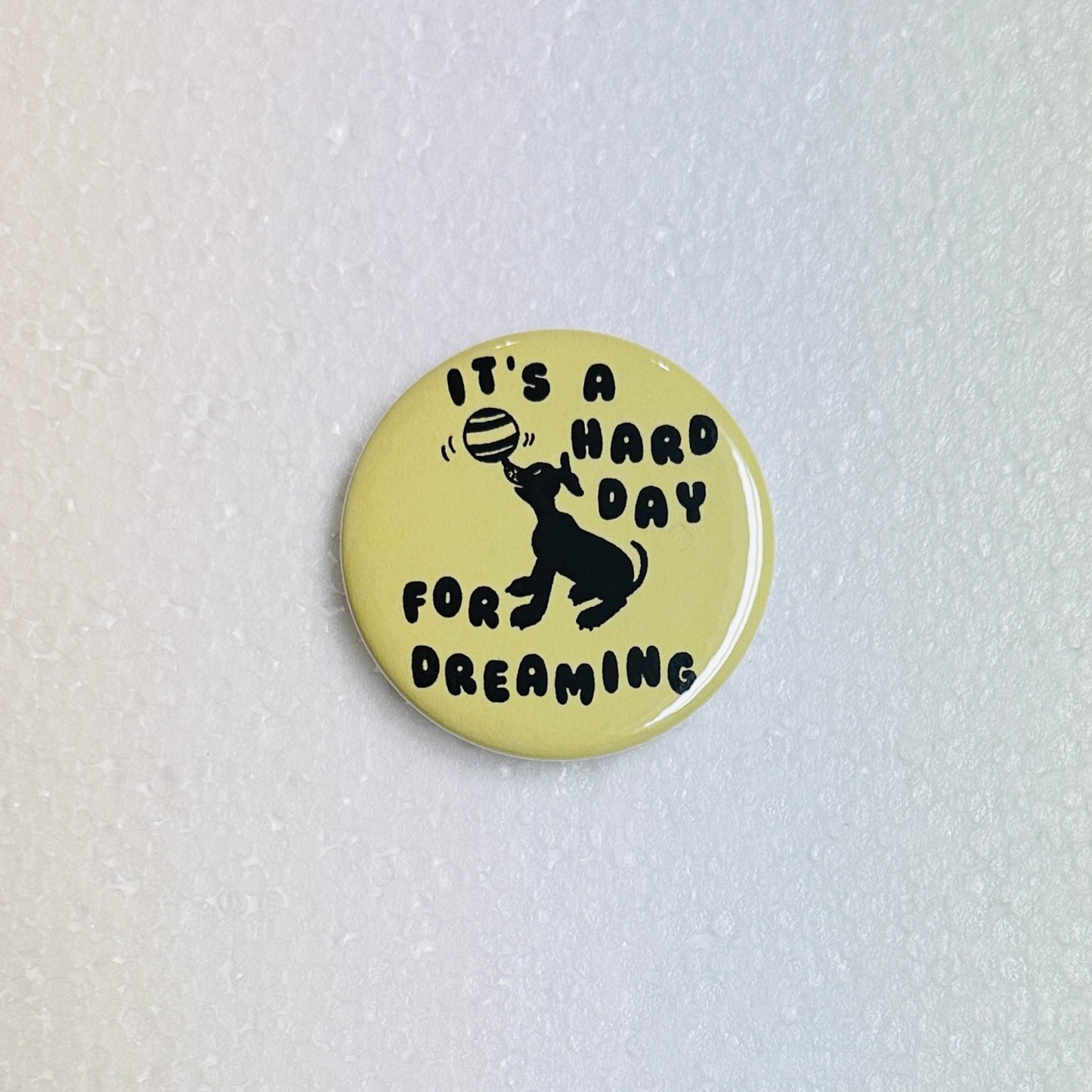 Hard Day for Dreaming Pin