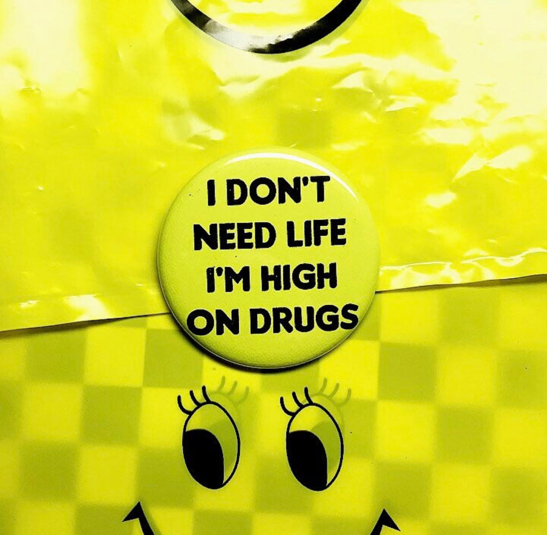 I Don't Need Life Pin