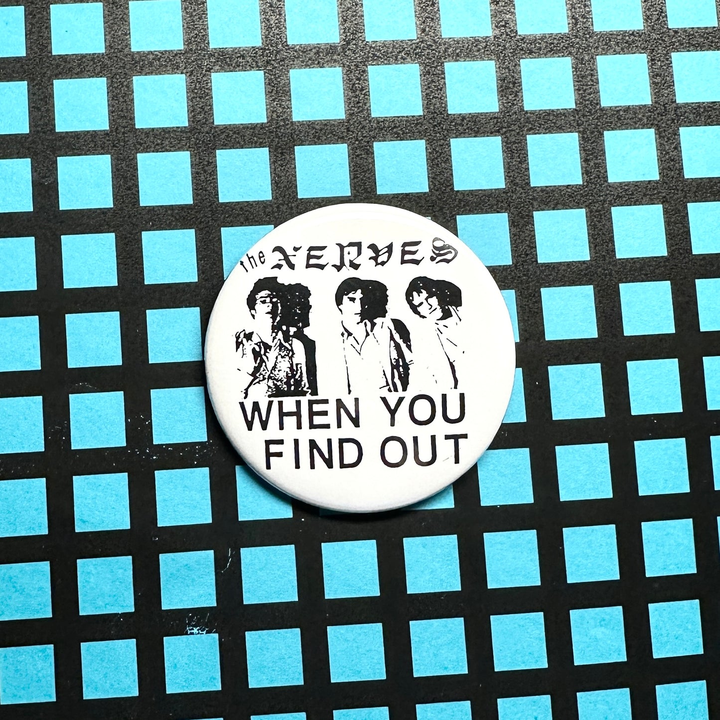 Nerves 'When You Find Out' Pin