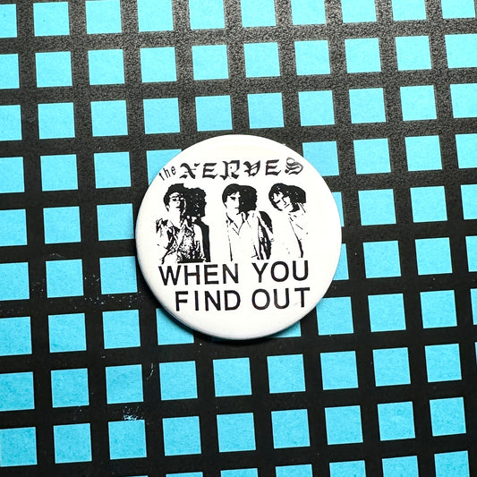 Nerves 'When You Find Out' Pin