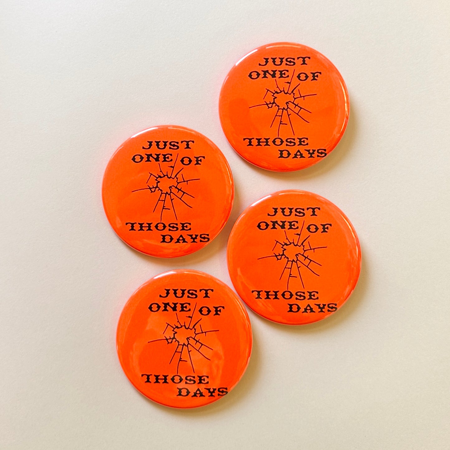 Just One of Those Days Pin