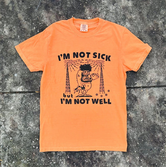 Not Sick But Not Well Shirt *Size S Only*