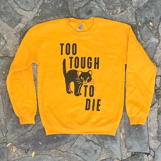 Too Tough to Die Sweatshirt