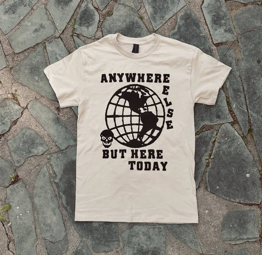 Anywhere Else But Here Shirt