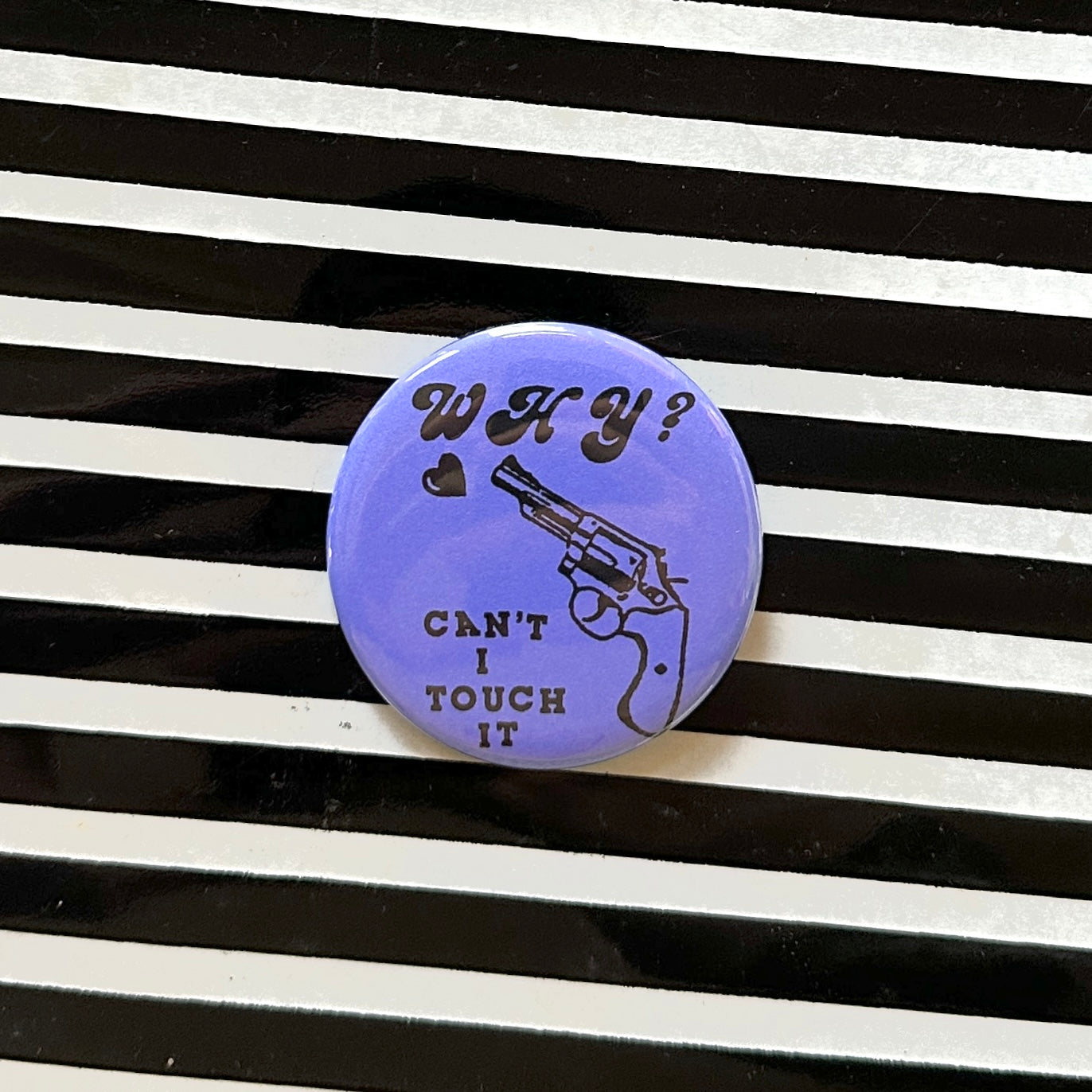 Why Can't I Touch It Pin