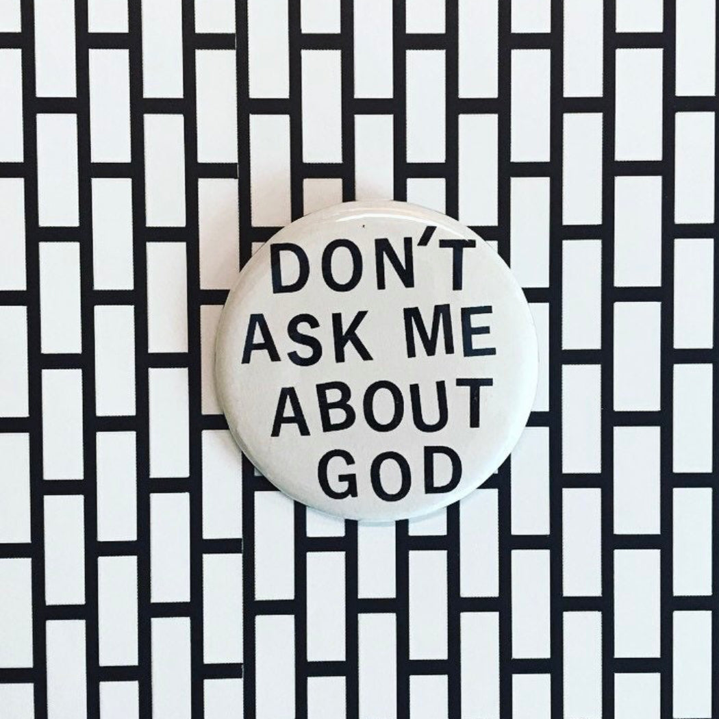 Don't Ask Me About God