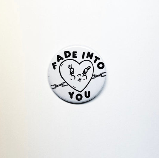 Fade Into You Pin