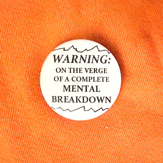 Mental Breakdown Pin