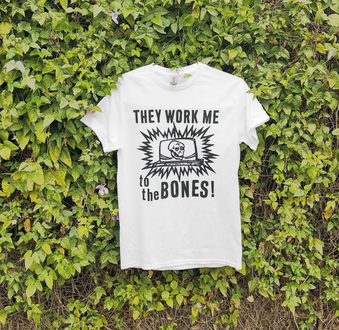 Work Me to the Bones Shirt